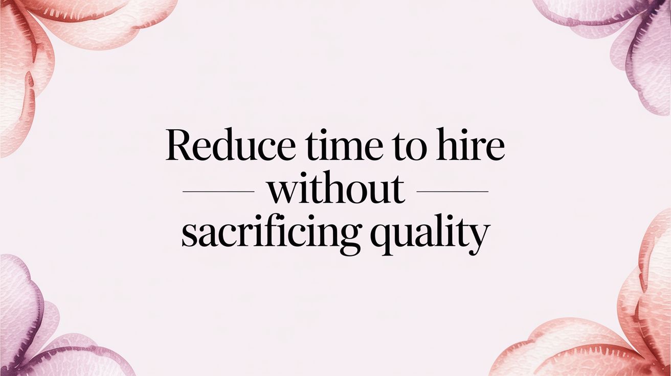 Reduce Time to Hire Without Sacrificing Quality